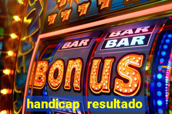 handicap resultado final 2